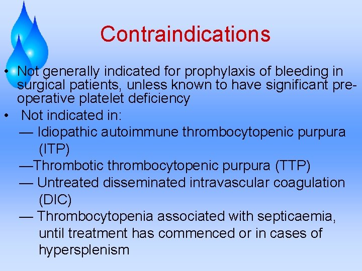 Contraindications • Not generally indicated for prophylaxis of bleeding in surgical patients, unless known