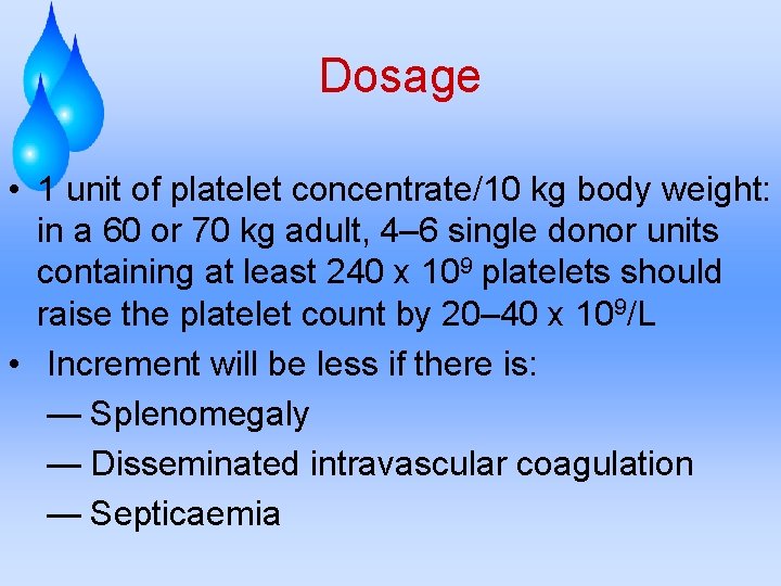 Dosage • 1 unit of platelet concentrate/10 kg body weight: in a 60 or