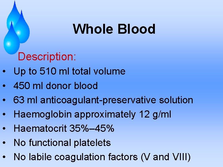 Whole Blood Description: • • Up to 510 ml total volume 450 ml donor