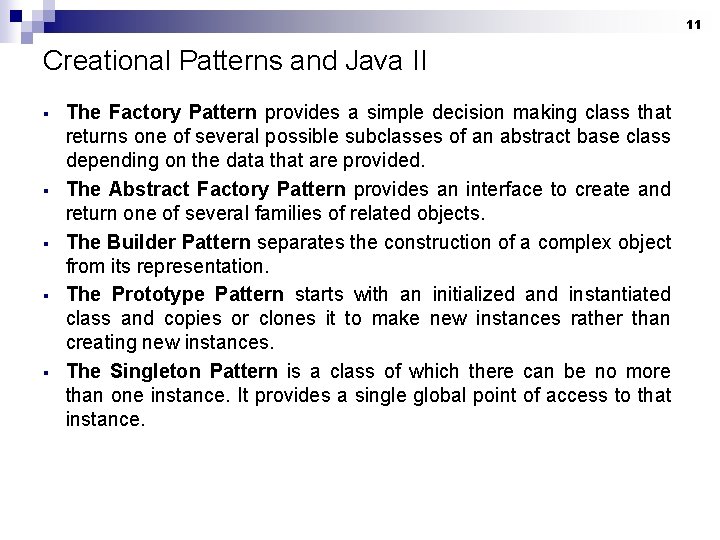 11 Creational Patterns and Java II § § § The Factory Pattern provides a