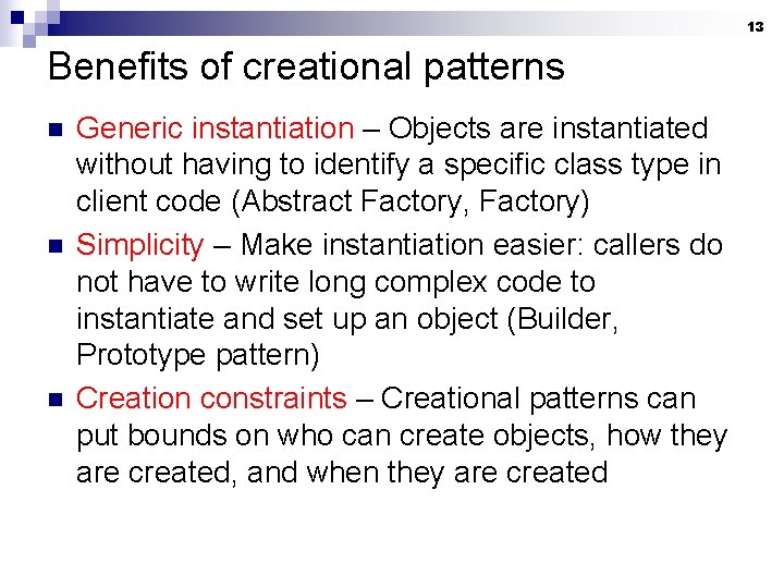 13 Benefits of creational patterns n n n Generic instantiation – Objects are instantiated