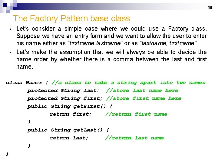 15 The Factory Pattern base class § § Let's consider a simple case where