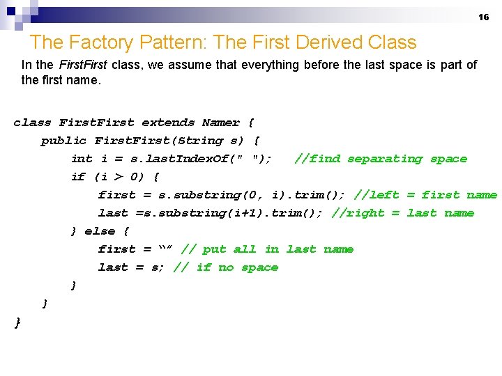 16 The Factory Pattern: The First Derived Class In the First class, we assume