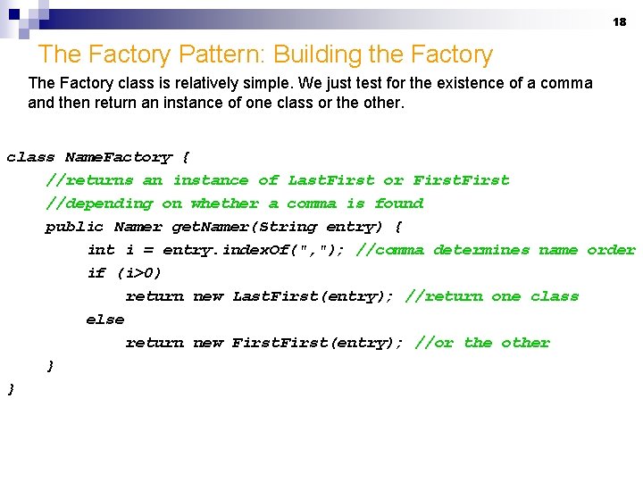 18 The Factory Pattern: Building the Factory The Factory class is relatively simple. We