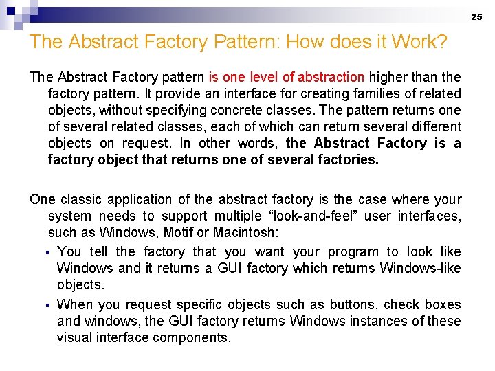 25 The Abstract Factory Pattern: How does it Work? The Abstract Factory pattern is