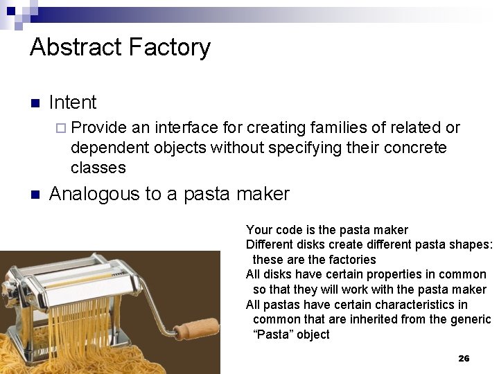 Abstract Factory n Intent ¨ Provide an interface for creating families of related or