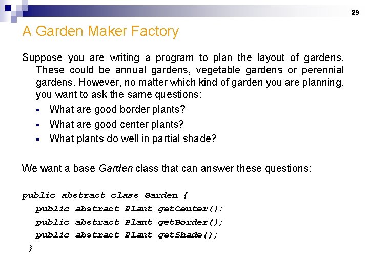 29 A Garden Maker Factory Suppose you are writing a program to plan the