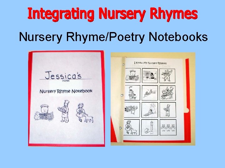 Nursery Rhyme/Poetry Notebooks Nursery Rhyme/Poetry Notebooks