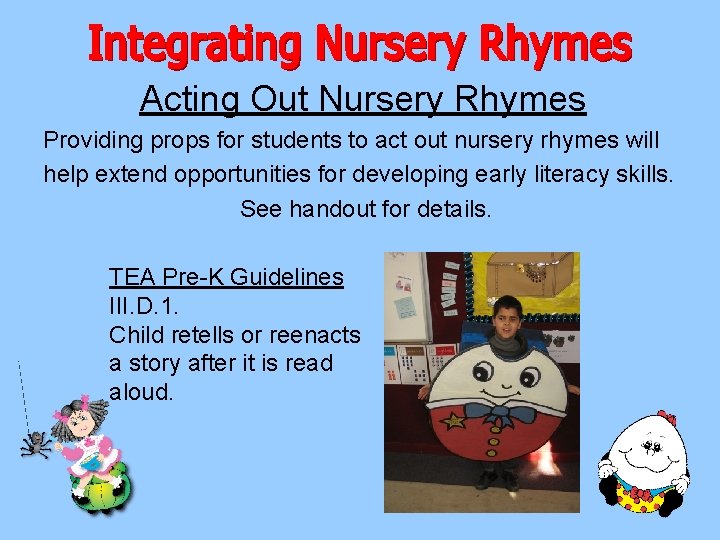 Acting Out Nursery Rhymes Providing props for students to act out nursery rhymes will Acting Out Nursery Rhymes Providing props for students to act out nursery rhymes will