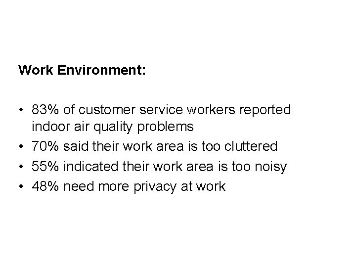Work Environment: • 83% of customer service workers reported indoor air quality problems •