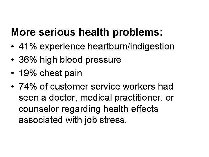 More serious health problems: • • 41% experience heartburn/indigestion 36% high blood pressure 19%