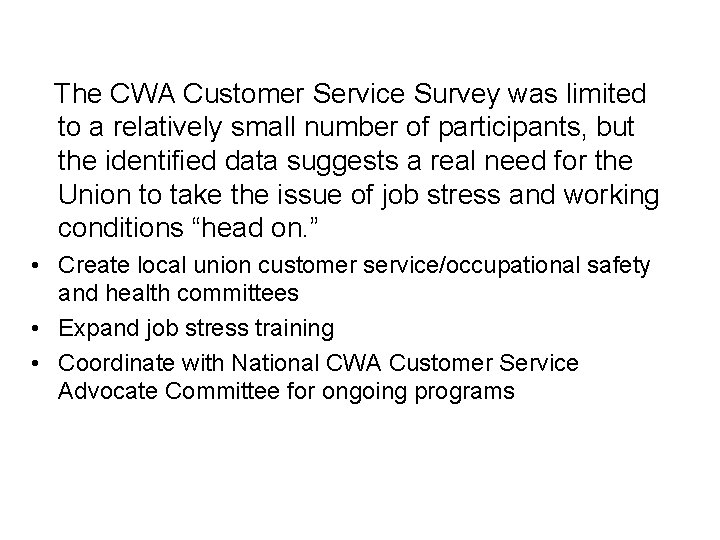 The CWA Customer Service Survey was limited to a relatively small number of participants,