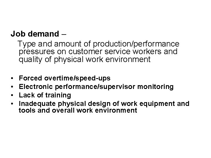 Job demand – Type and amount of production/performance pressures on customer service workers and