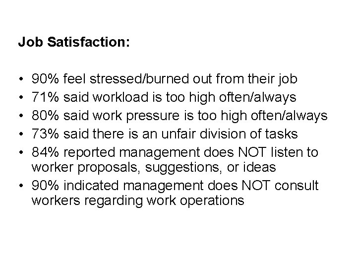 Job Satisfaction: • • • 90% feel stressed/burned out from their job 71% said