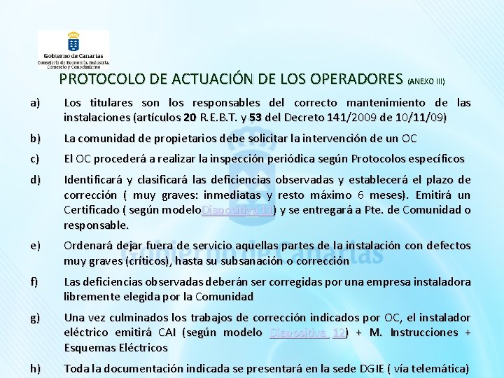 PROTOCOLO DE ACTUACIÓN DE LOS OPERADORES (ANEXO III) a) Los titulares son los responsables