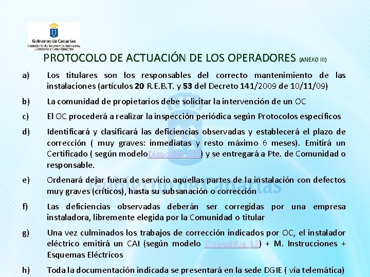 PROTOCOLO DE ACTUACIÓN DE LOS OPERADORES (ANEXO III) a) Los titulares son los responsables