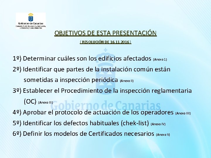 OBJETIVOS DE ESTA PRESENTACIÓN ( RESOLUCIÓN DE 16. 11. 2016 ) 1º) Determinar cuáles