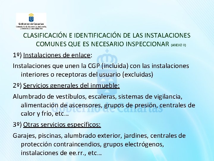 CLASIFICACIÓN E IDENTIFICACIÓN DE LAS INSTALACIONES COMUNES QUE ES NECESARIO INSPECCIONAR (ANEXO II) 1º)