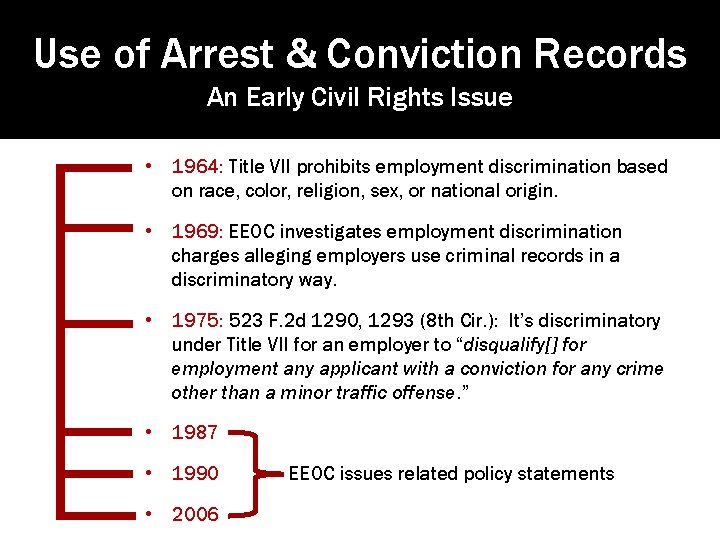 Use of Arrest & Conviction Records An Early Civil Rights Issue • 1964: Title