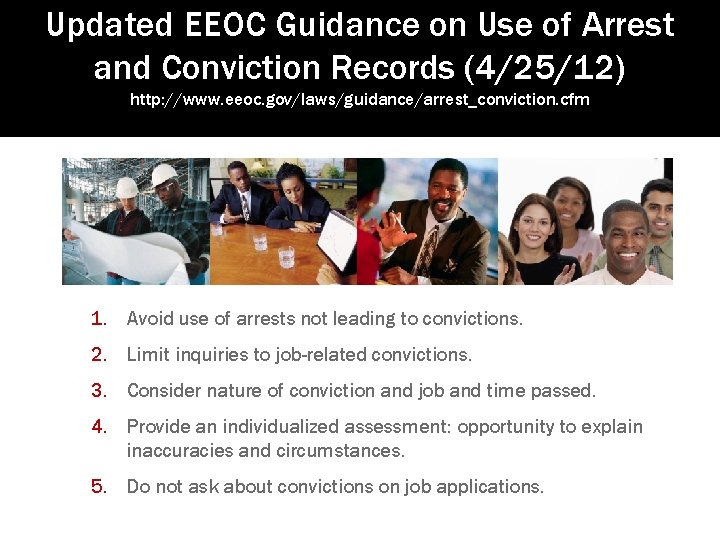 Updated EEOC Guidance on Use of Arrest and Conviction Records (4/25/12) http: //www. eeoc. Updated EEOC Guidance on Use of Arrest and Conviction Records (4/25/12) http: //www. eeoc.
