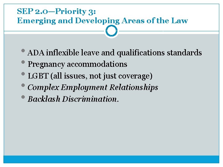 SEP 2. 0—Priority 3: Emerging and Developing Areas of the Law • ADA inflexible