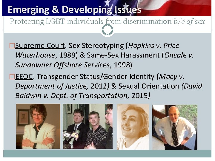 Emerging & Developing Issues Protecting LGBT individuals from discrimination b/c of sex �Supreme Court: