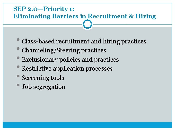 SEP 2. 0—Priority 1: Eliminating Barriers in Recruitment & Hiring • Class-based recruitment and SEP 2. 0—Priority 1: Eliminating Barriers in Recruitment & Hiring • Class-based recruitment and