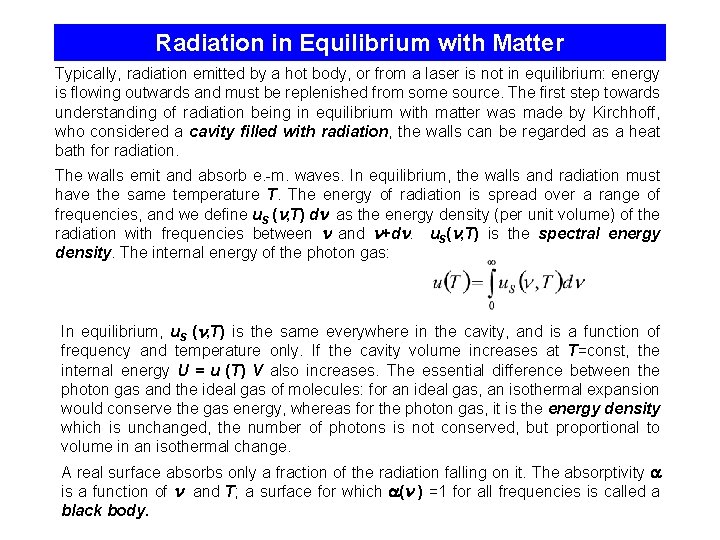 Radiation in Equilibrium with Matter Typically, radiation emitted by a hot body, or from