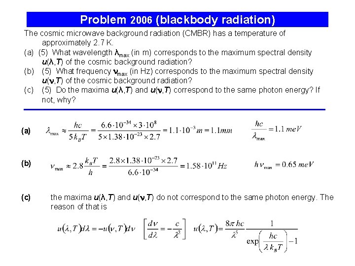 Problem 2006 (blackbody radiation) The cosmic microwave background radiation (CMBR) has a temperature of