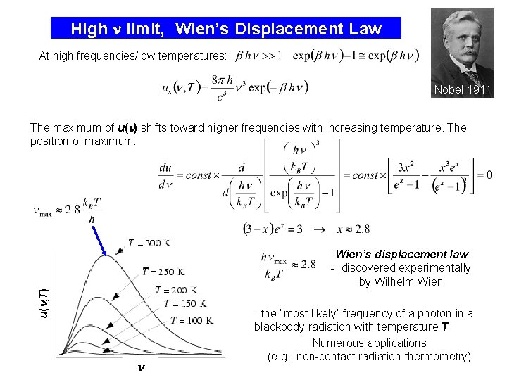 High limit, Wien’s Displacement Law At high frequencies/low temperatures: Nobel 1911 The maximum of