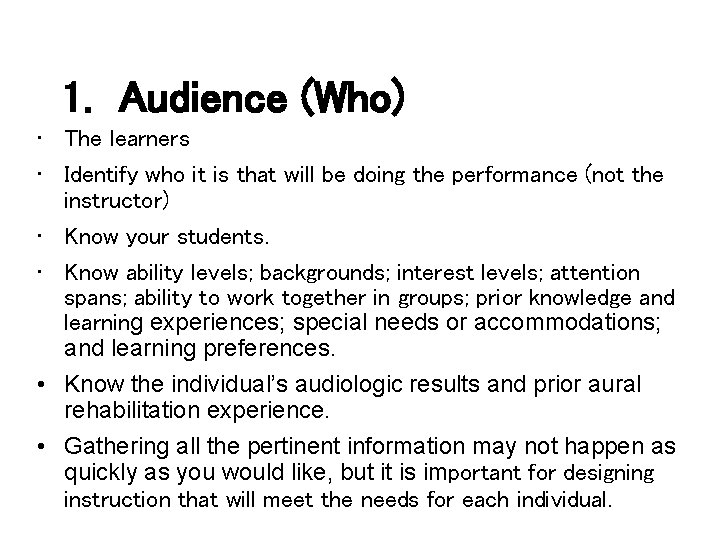 1. Audience (Who) • The learners • Identify who it is that will be