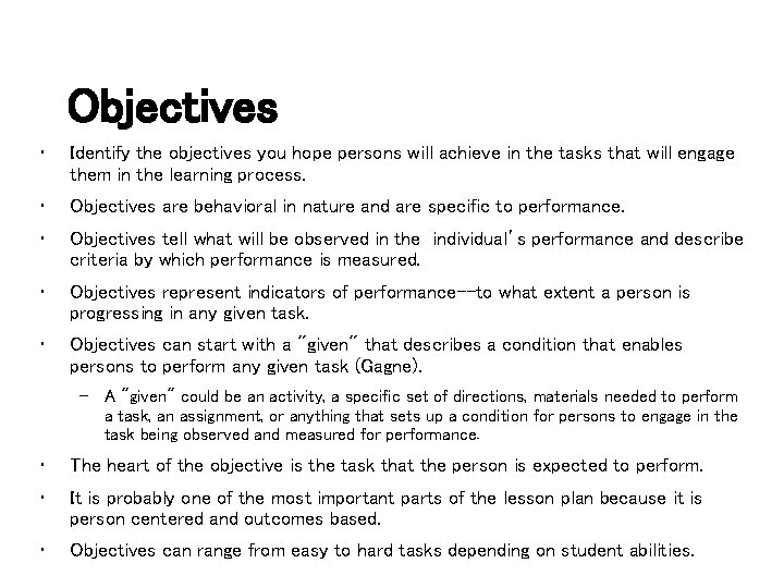 Objectives • Identify the objectives you hope persons will achieve in the tasks that
