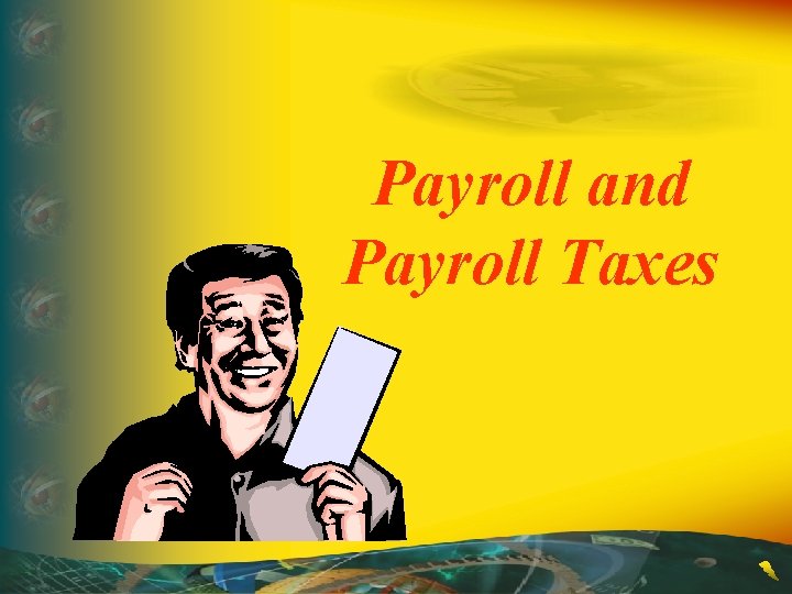 Payroll and Payroll Taxes 