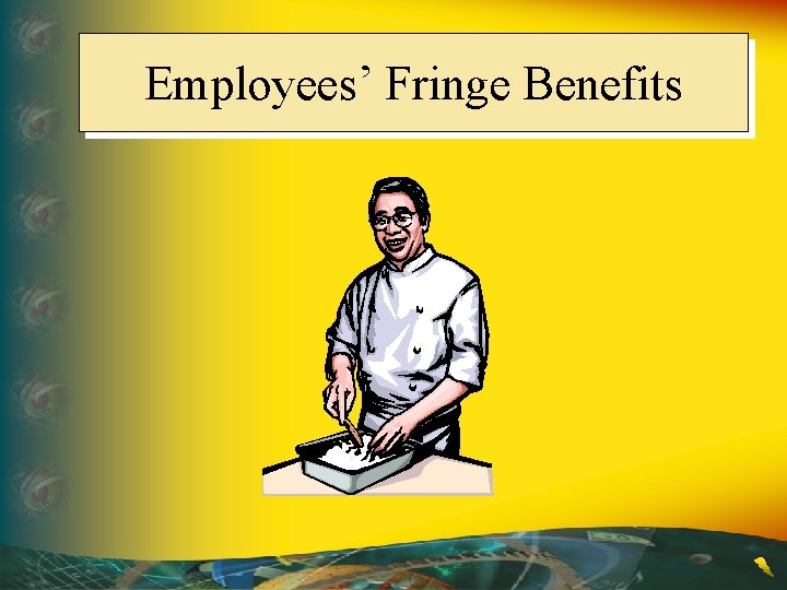 Employees’ Fringe Benefits 