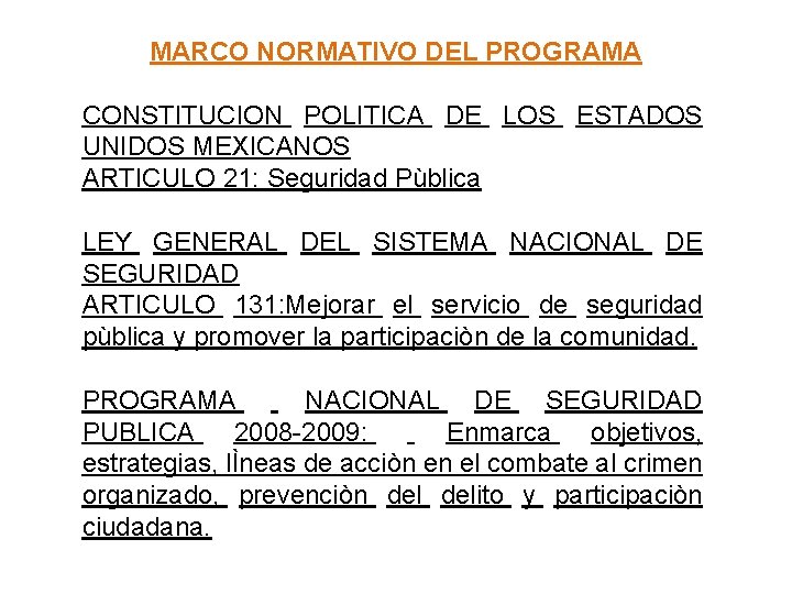 MARCO NORMATIVO DEL PROGRAMA CONSTITUCION POLITICA DE LOS ESTADOS UNIDOS MEXICANOS ARTICULO 21: Seguridad