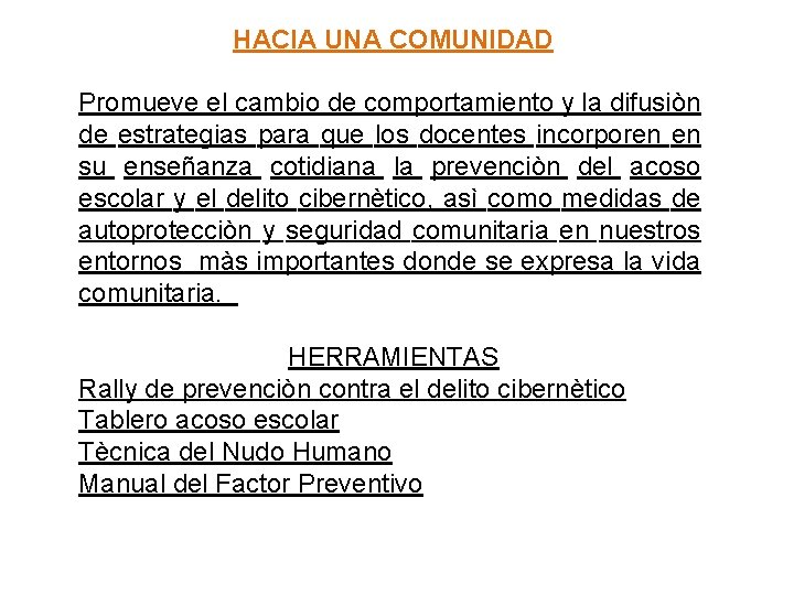 HACIA UNA COMUNIDAD Promueve el cambio de comportamiento y la difusiòn de estrategias para