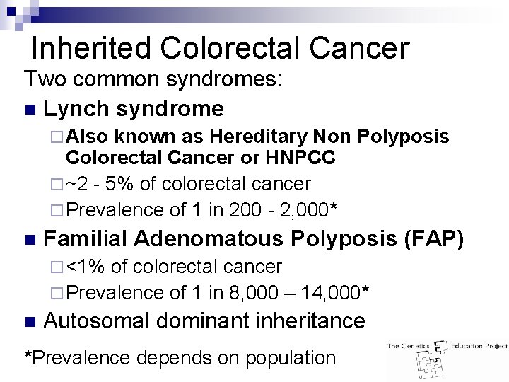 Inherited Colorectal Cancer Two common syndromes: n Lynch syndrome ¨ Also known as Hereditary