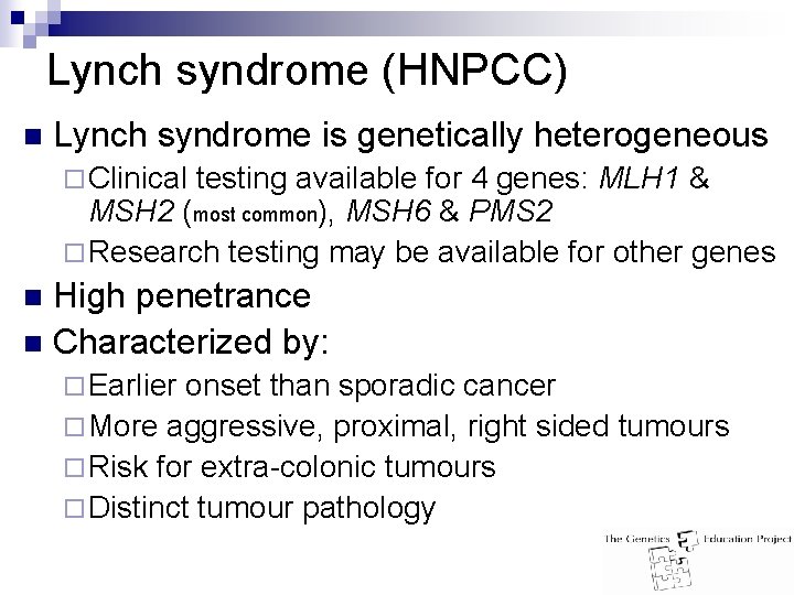 Lynch syndrome (HNPCC) n Lynch syndrome is genetically heterogeneous ¨ Clinical testing available for