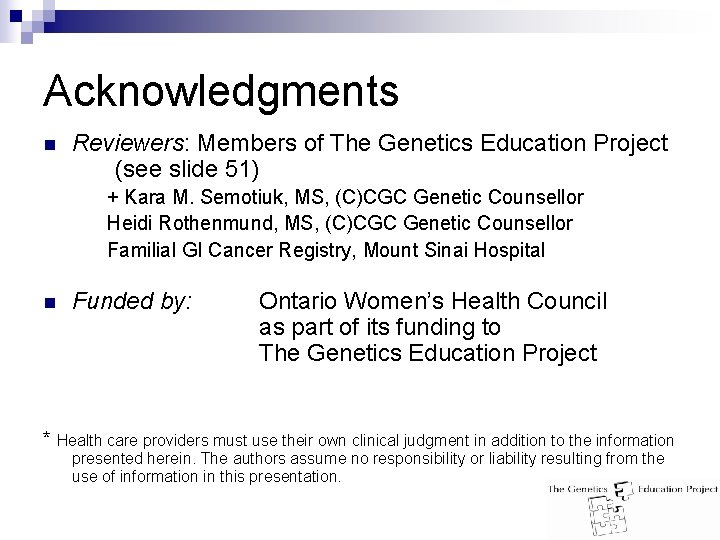 Acknowledgments n Reviewers: Members of The Genetics Education Project (see slide 51) + Kara