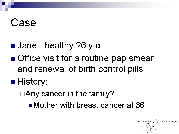 Case n Jane - healthy 26 y. o. n Office visit for a routine