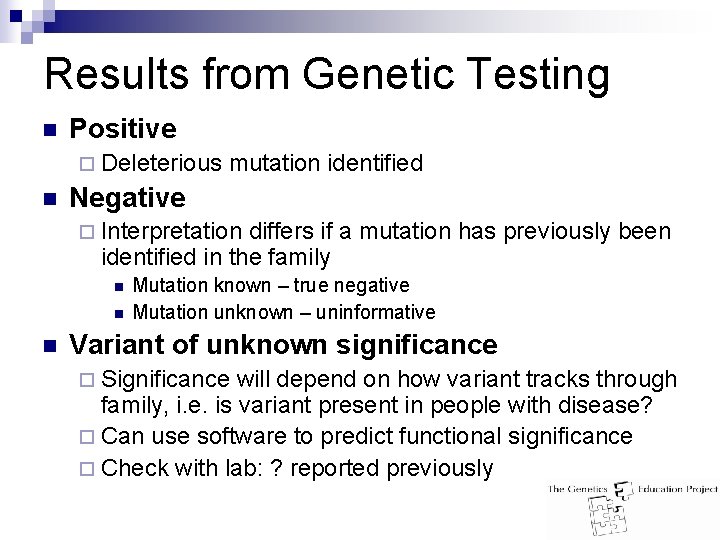 Results from Genetic Testing n Positive ¨ Deleterious n mutation identified Negative ¨ Interpretation