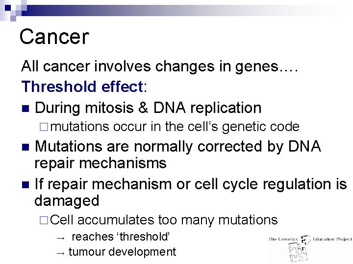 Cancer All cancer involves changes in genes…. Threshold effect: n During mitosis & DNA