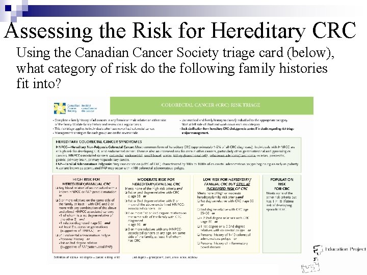 Assessing the Risk for Hereditary CRC Using the Canadian Cancer Society triage card (below),