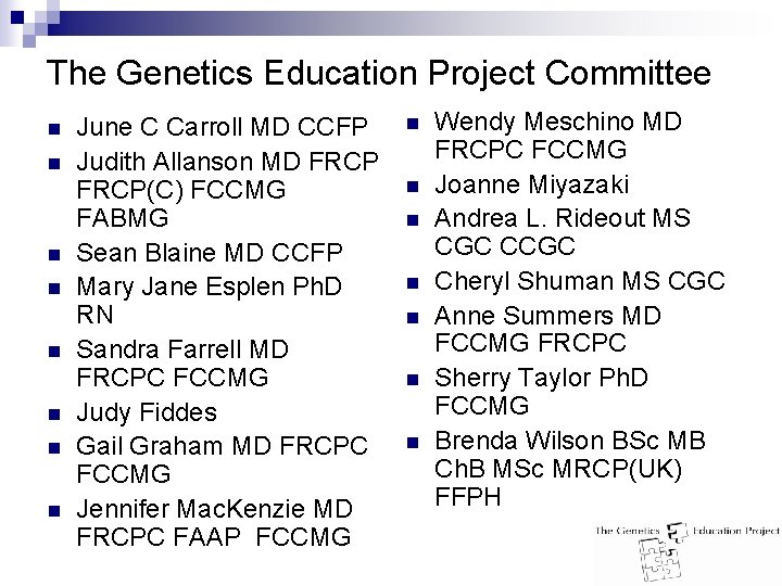 The Genetics Education Project Committee n n n n June C Carroll MD CCFP