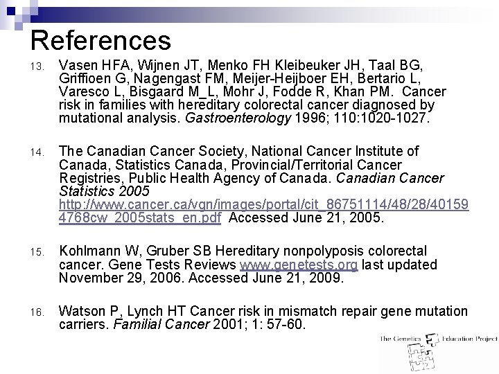 References 13. Vasen HFA, Wijnen JT, Menko FH Kleibeuker JH, Taal BG, Griffioen G,