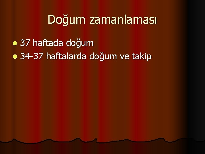 Doğum zamanlaması l 37 haftada doğum l 34 -37 haftalarda doğum ve takip 