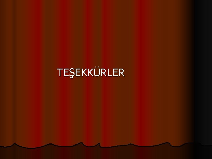 TEŞEKKÜRLER 