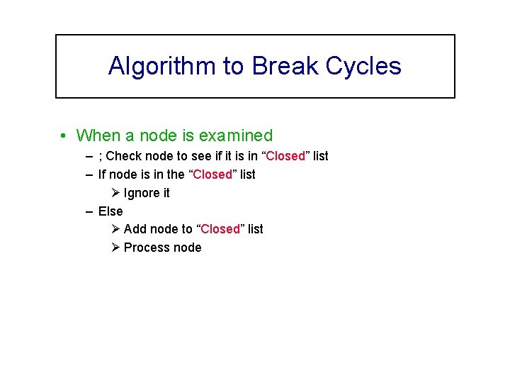 Algorithm to Break Cycles • When a node is examined – ; Check node