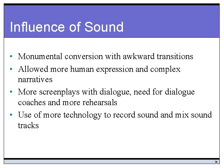 Influence of Sound • Monumental conversion with awkward transitions • Allowed more human expression