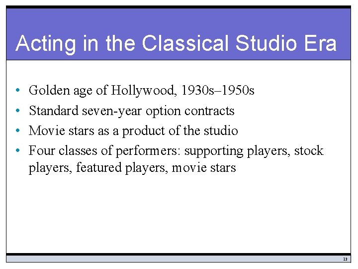 Acting in the Classical Studio Era • • Golden age of Hollywood, 1930 s–